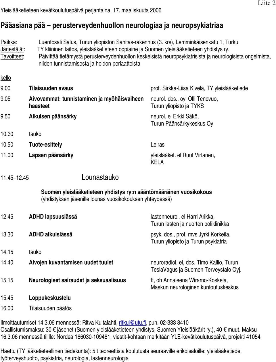 krs), Lemminkäisenkatu 1, Turku TY kliininen laitos, yleislääketieteen oppiaine ja Suomen yleislääketieteen yhdistys ry.