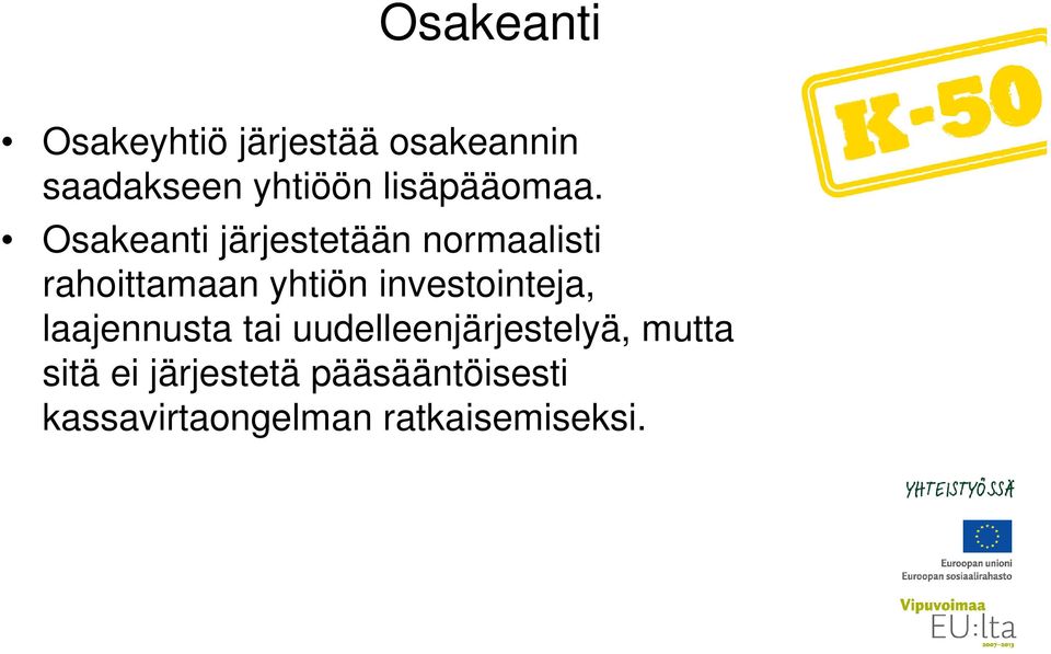 Osakeanti järjestetään normaalisti rahoittamaan yhtiön