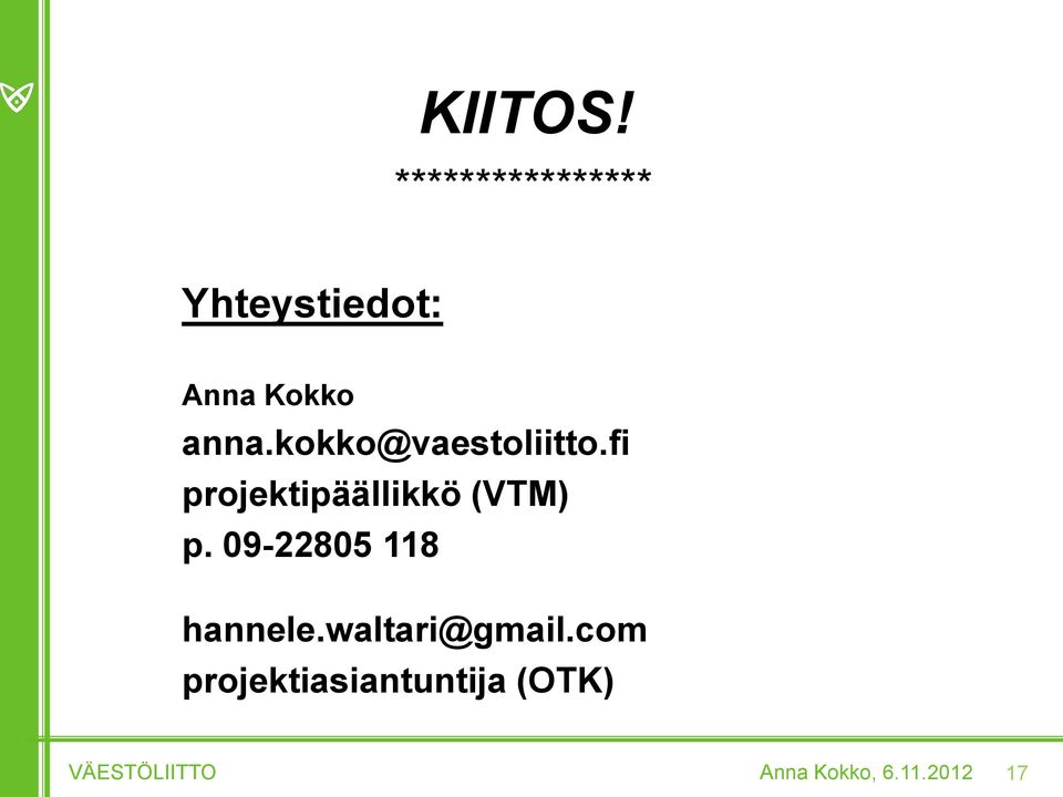 kokko@vaestoliitto.fi projektipäällikkö (VTM) p.