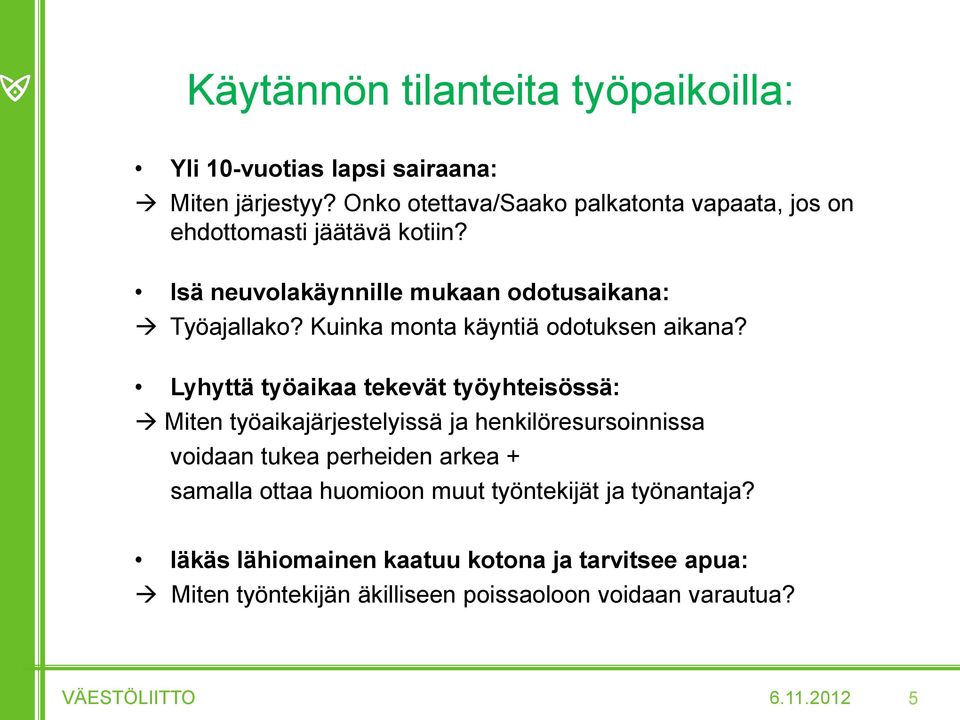 Kuinka monta käyntiä odotuksen aikana?