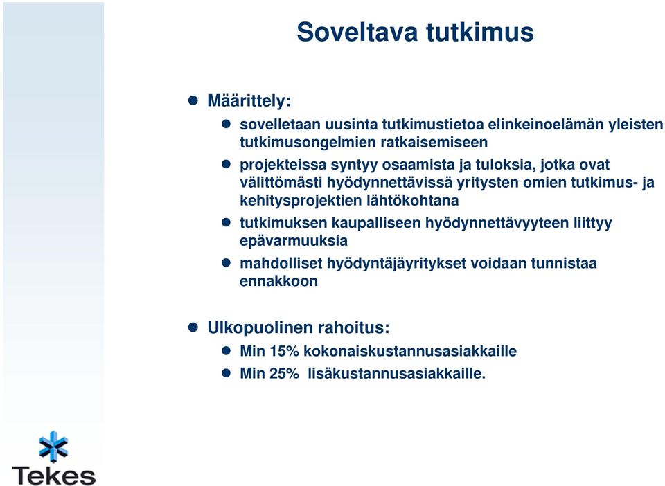 tutkimus- ja kehitysprojektien lähtökohtana tutkimuksen kaupalliseen hyödynnettävyyteen liittyy epävarmuuksia mahdolliset