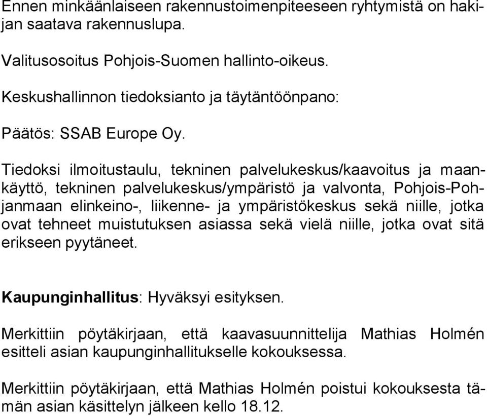 Tiedoksi ilmoitustaulu, tekninen palvelukeskus/kaavoitus ja maankäyt tö, tek ninen palvelukeskus/ympäristö ja valvonta, Pohjois-Pohjan maan elinkeino-, liikenne- ja ympäristökeskus sekä