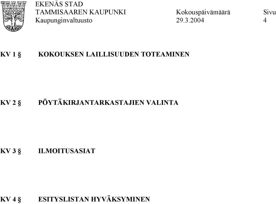 PÖYTÄKIRJANTARKASTAJIEN VALINTA