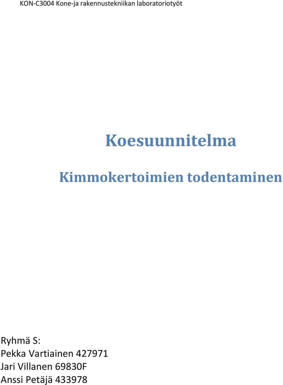 Kimmokertoimien todentaminen Ryhmä S: