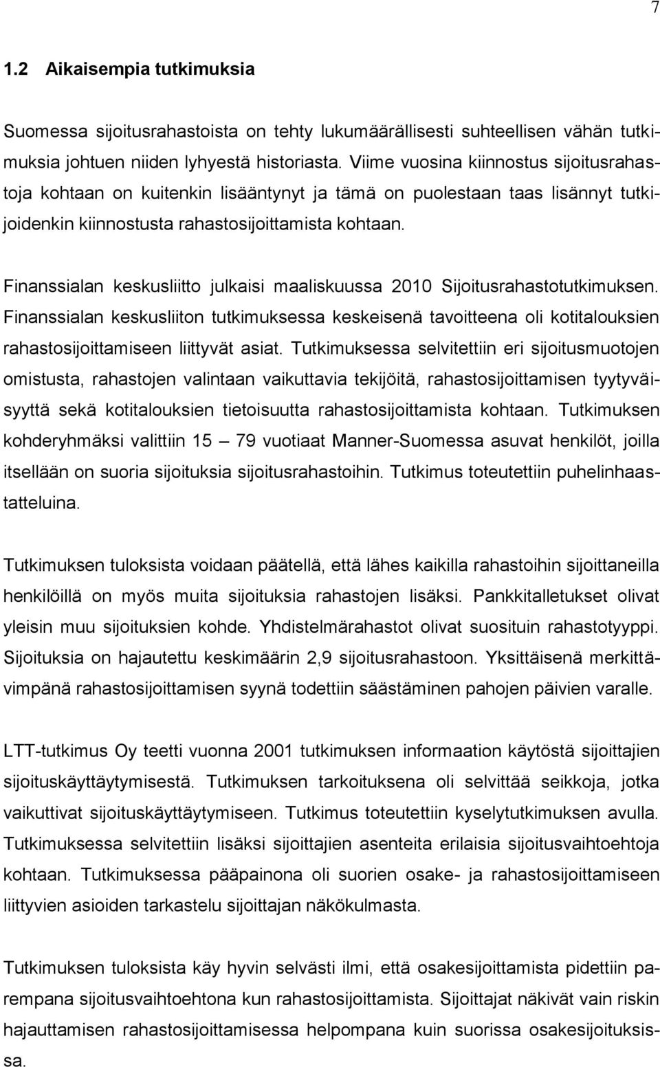 Finanssialan keskusliitto julkaisi maaliskuussa 2010 Sijoitusrahastotutkimuksen.