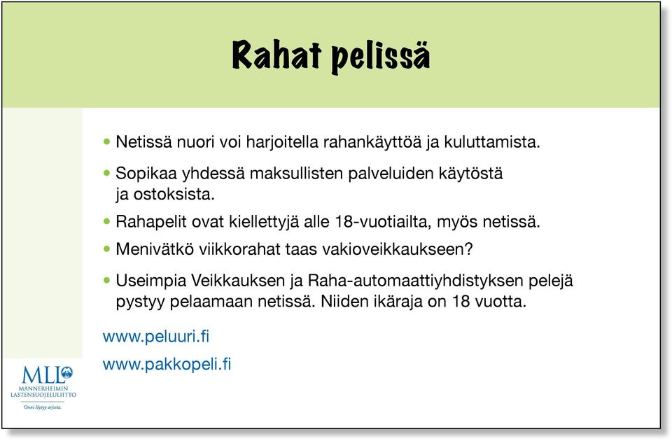 Rahapelit ovat kiellettyjä alle 18-vuotiailta, myös netissä.