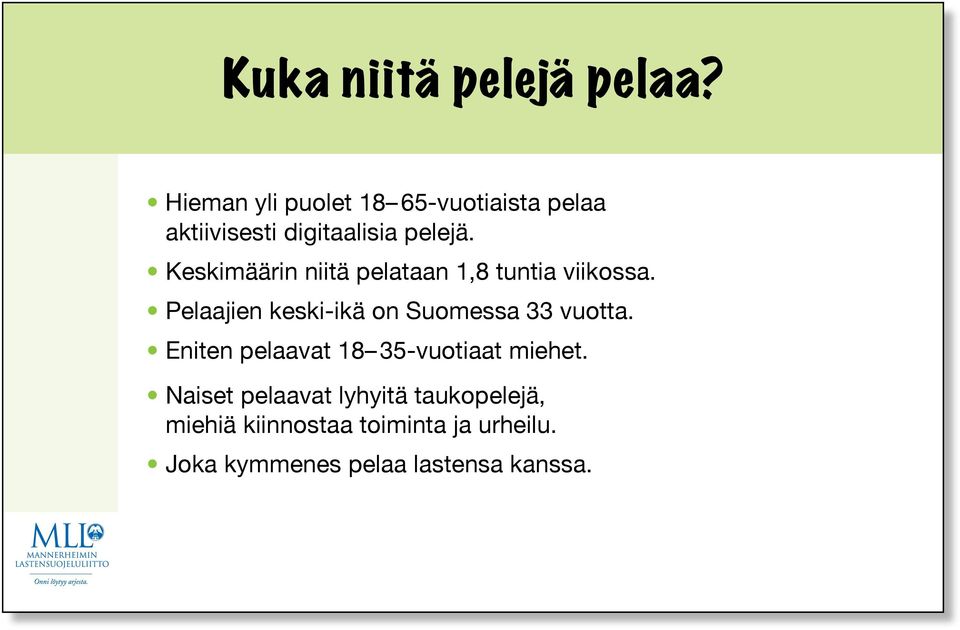 Keskimäärin niitä pelataan 1,8 tuntia viikossa.