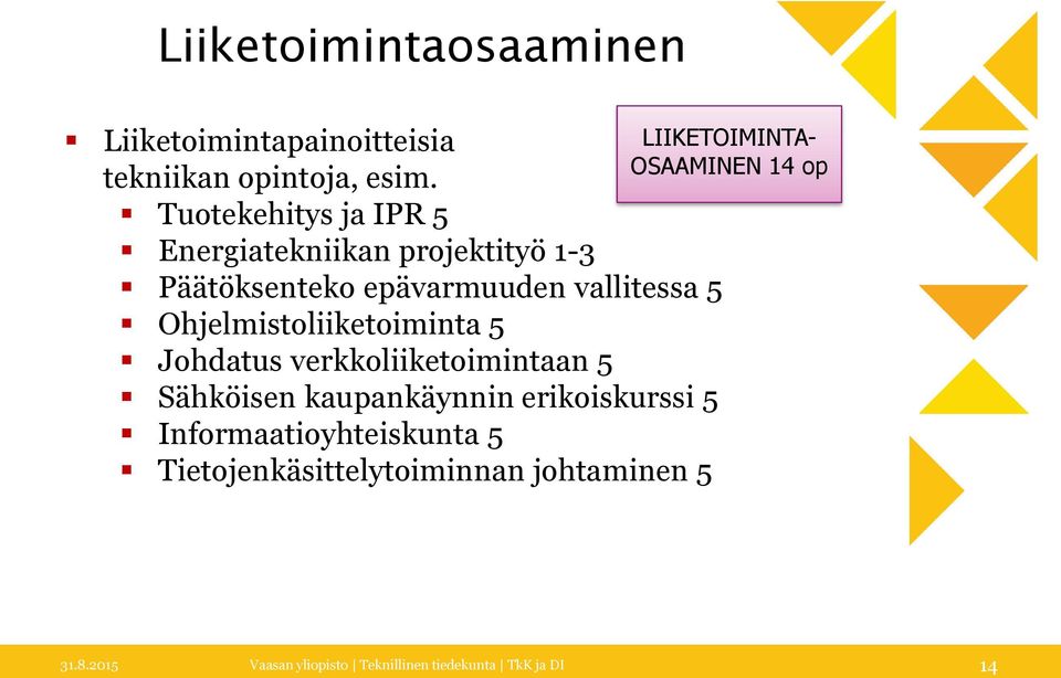 Ohjelmistoliiketoiminta 5 Johdatus verkkoliiketoimintaan 5 Sähköisen kaupankäynnin erikoiskurssi 5