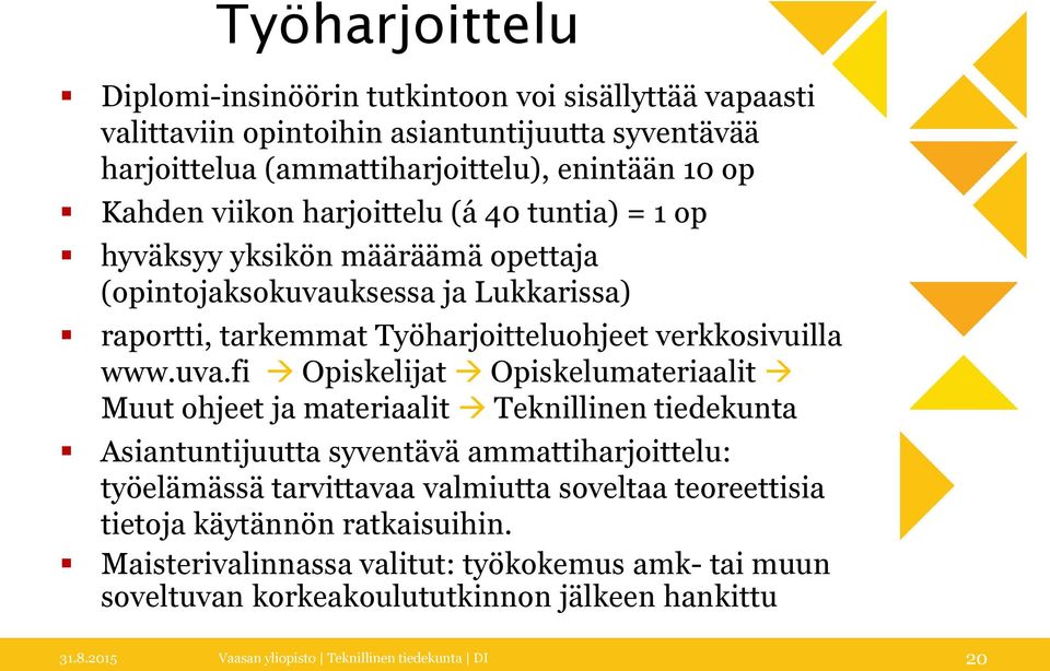 ksessa ja Lukkarissa) raportti, tarkemmat Työharjoitteluohjeet verkkosivuilla www.uva.