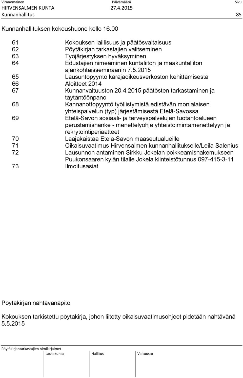 5.2015 65 Lausuntopyyntö käräjäoikeusverkoston kehittämisestä 66 Aloitteet 2014 