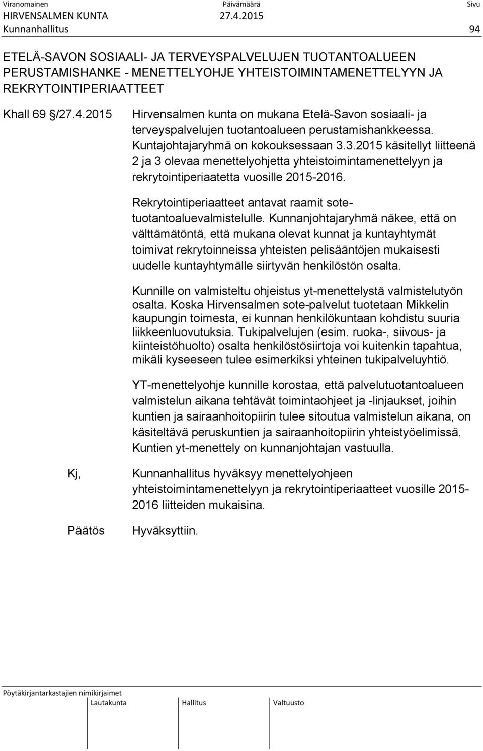 Rekrytointiperiaatteet antavat raamit sotetuotantoaluevalmistelulle.