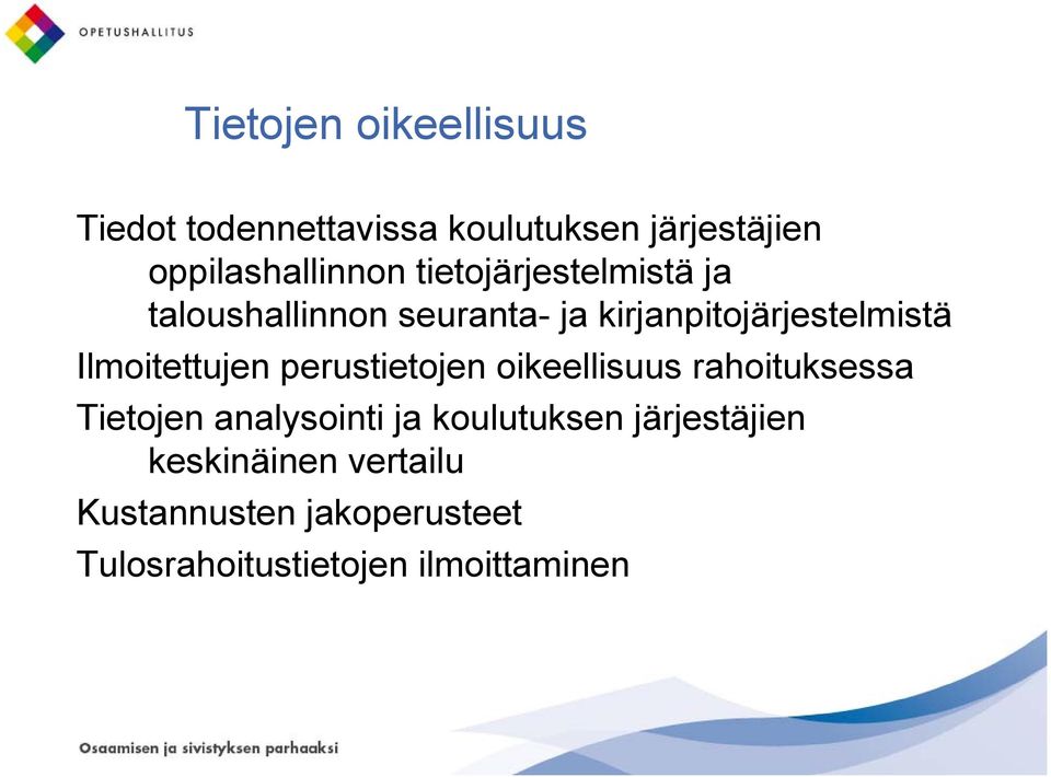 Ilmoitettujen perustietojen oikeellisuus rahoituksessa Tietojen analysointi ja