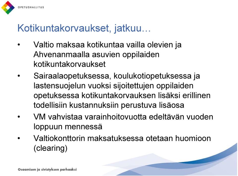 oppilaiden opetuksessa kotikuntakorvauksen lisäksi erillinen todellisiin kustannuksiin perustuva lisäosa VM