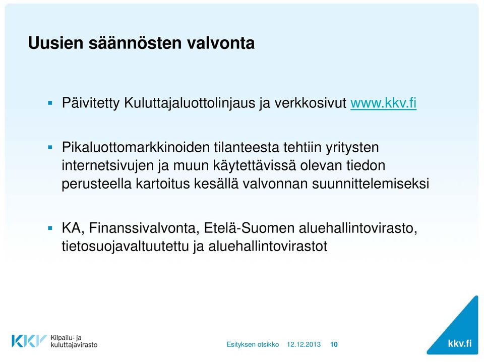 käytettävissä olevan tiedon perusteella kartoitus kesällä valvonnan suunnittelemiseksi