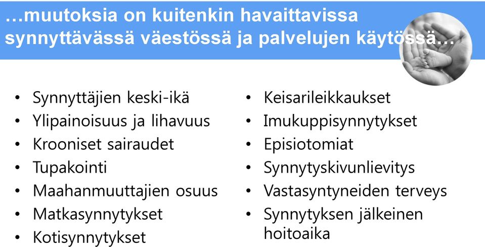 Maahanmuuttajien osuus Matkasynnytykset Kotisynnytykset Keisarileikkaukset