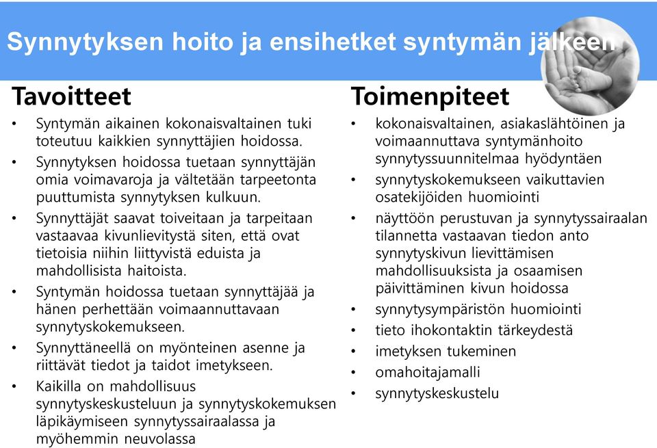 Synnyttäjät saavat toiveitaan ja tarpeitaan vastaavaa kivunlievitystä siten, että ovat tietoisia niihin liittyvistä eduista ja mahdollisista haitoista.