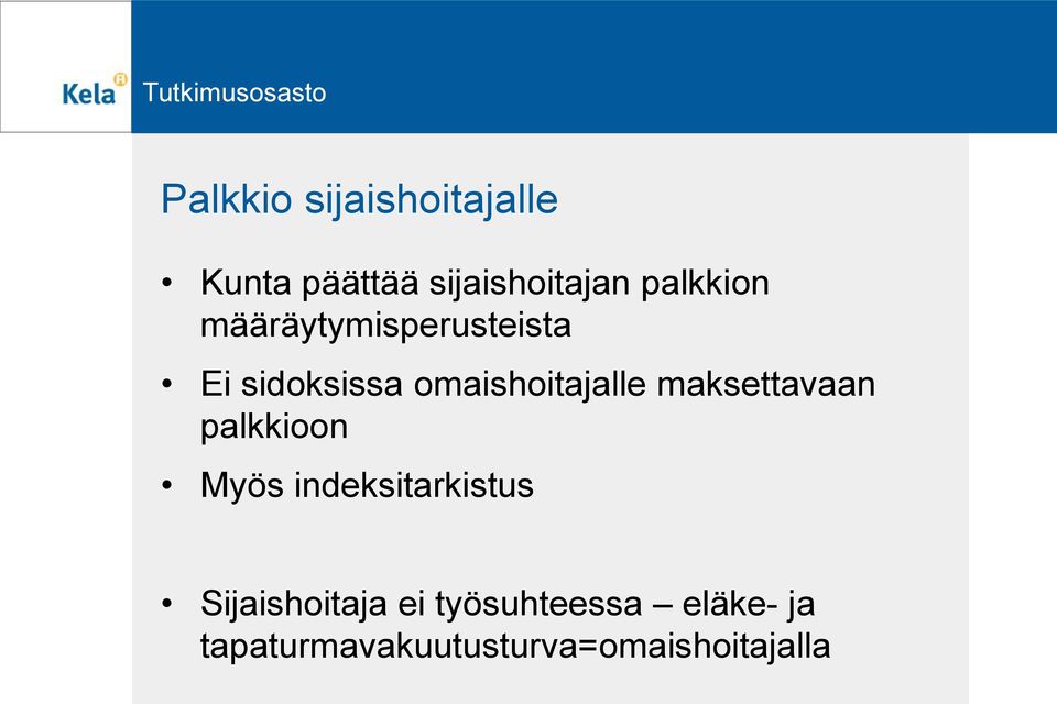 omaishoitajalle maksettavaan palkkioon Myös