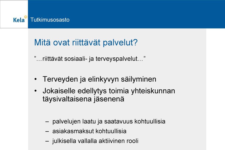 säilyminen Jokaiselle edellytys toimia yhteiskunnan täysivaltaisena