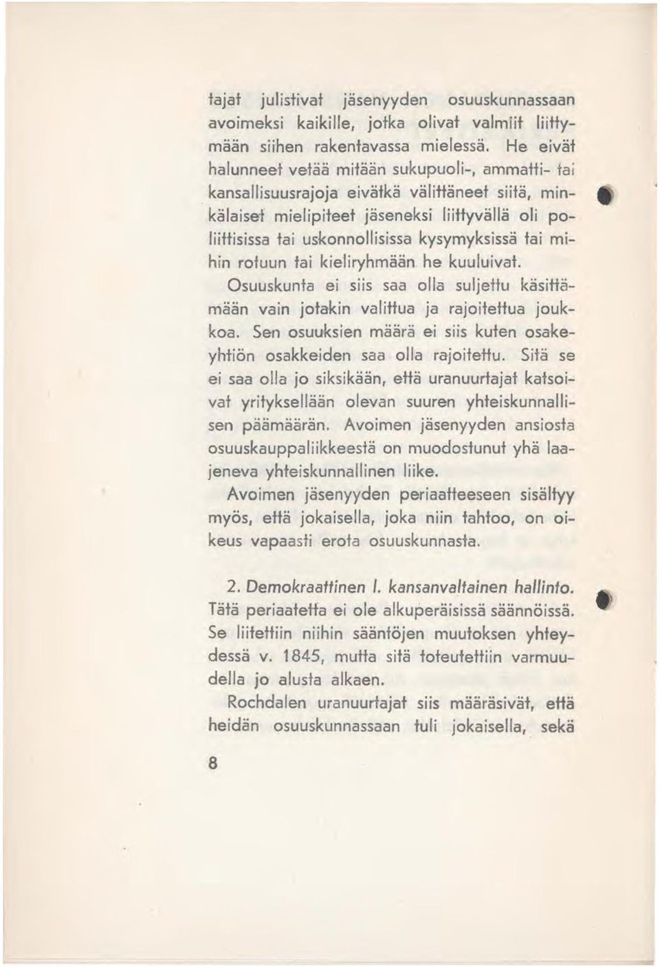 tai mihin rotuun tai kieliryhmään he kuuluivat. Osuuskunta ei siis saa olla suljettu käsittämään vain jotakin valittua ja rajoitettua joukkoa.