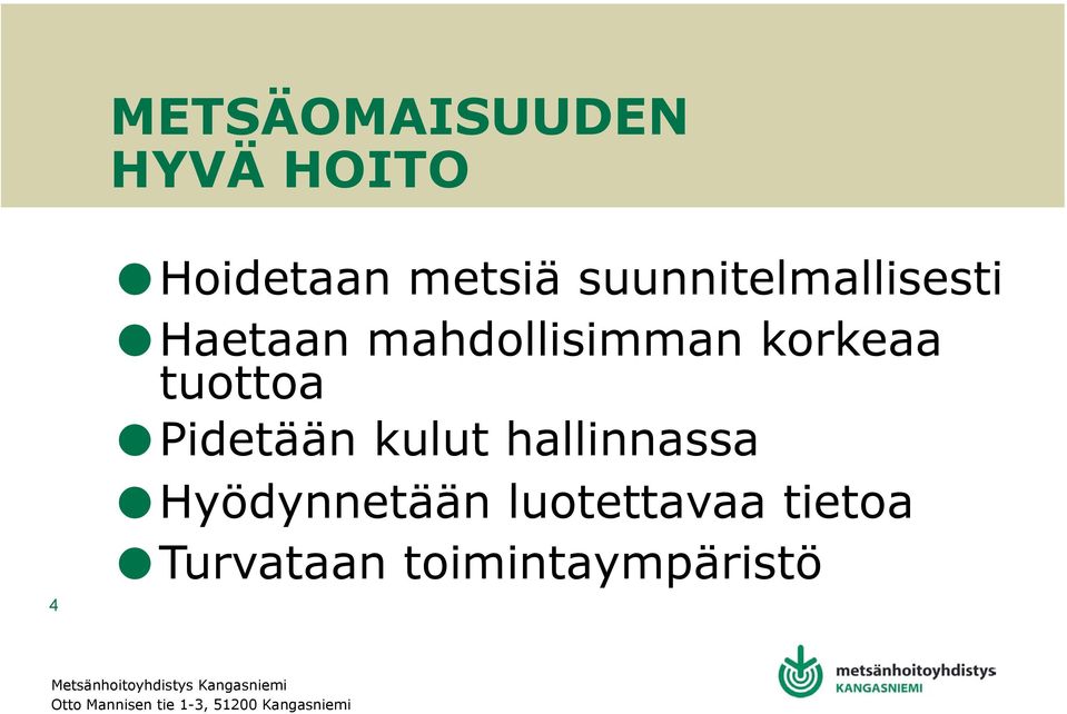 korkeaa tuottoa Pidetään kulut hallinnassa