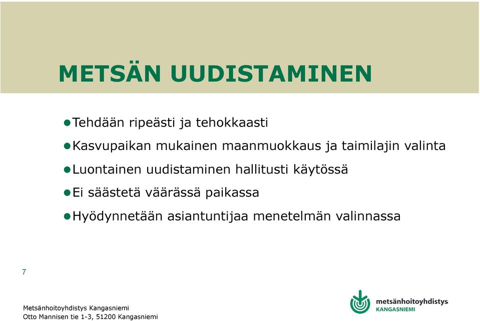 Luontainen uudistaminen hallitusti käytössä Ei säästetä