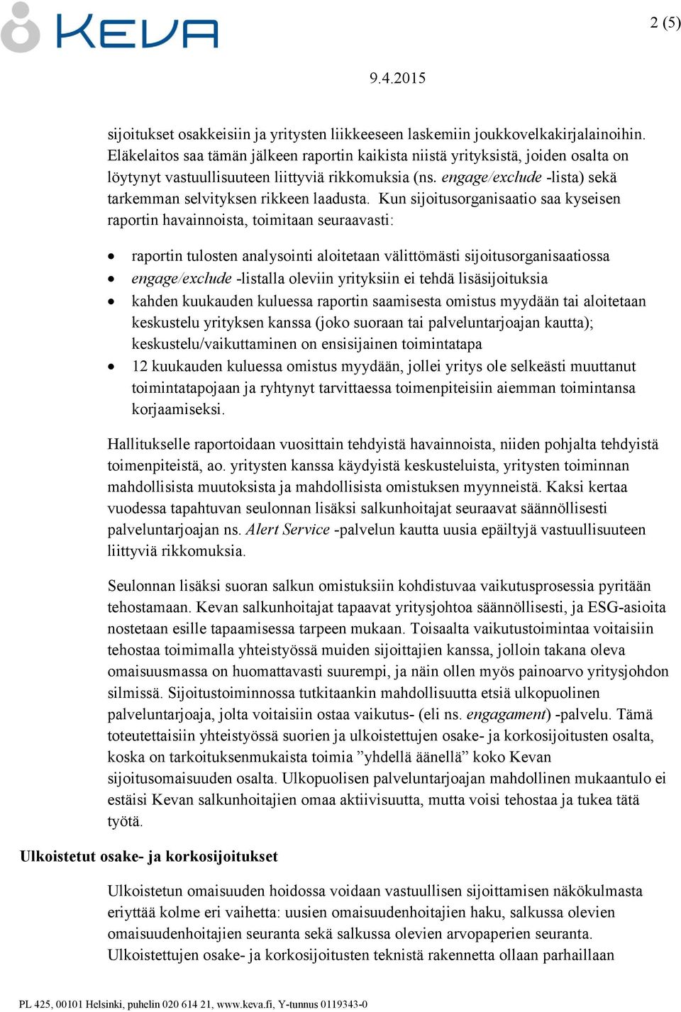 engage/exclude -lista) sekä tarkemman selvityksen rikkeen laadusta.