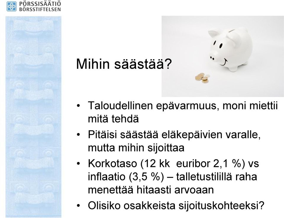 eläkepäivien varalle, mutta mihin sijoittaa Korkotaso (12 kk