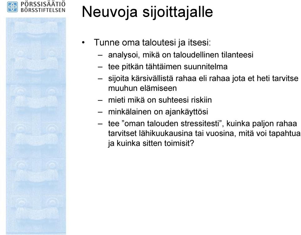 elämiseen mieti mikä on suhteesi riskiin minkälainen on ajankäyttösi tee oman talouden