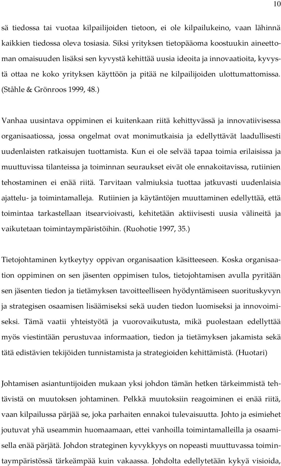 ulottumattomissa. (Ståhle & Grönroos 1999, 48.