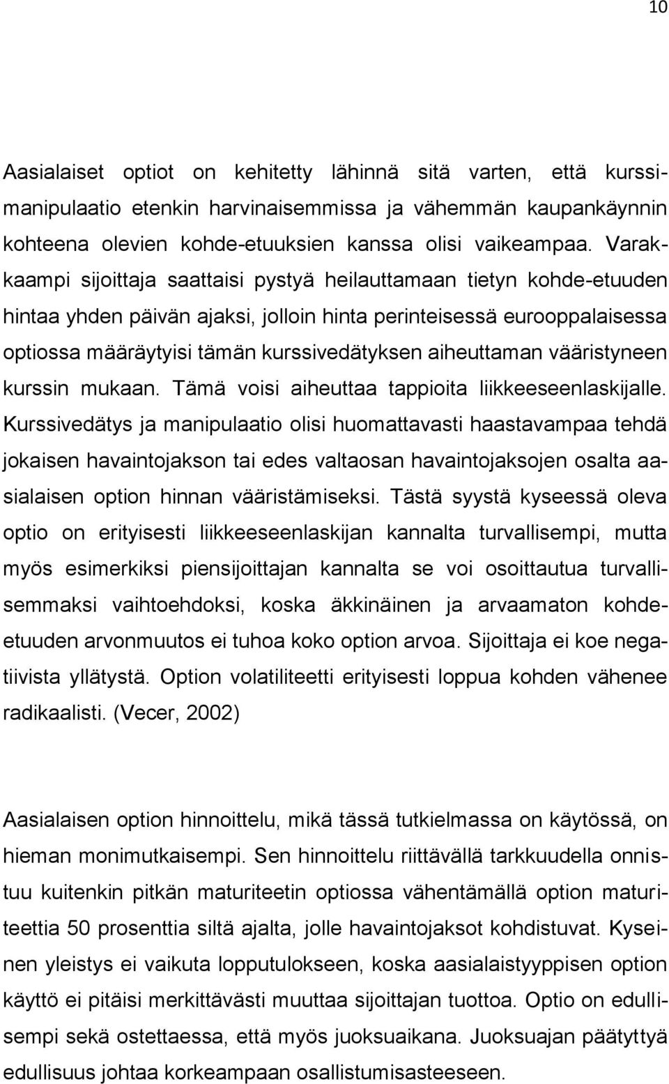 aiheuttaman vääristyneen kurssin mukaan. Tämä voisi aiheuttaa tappioita liikkeeseenlaskijalle.