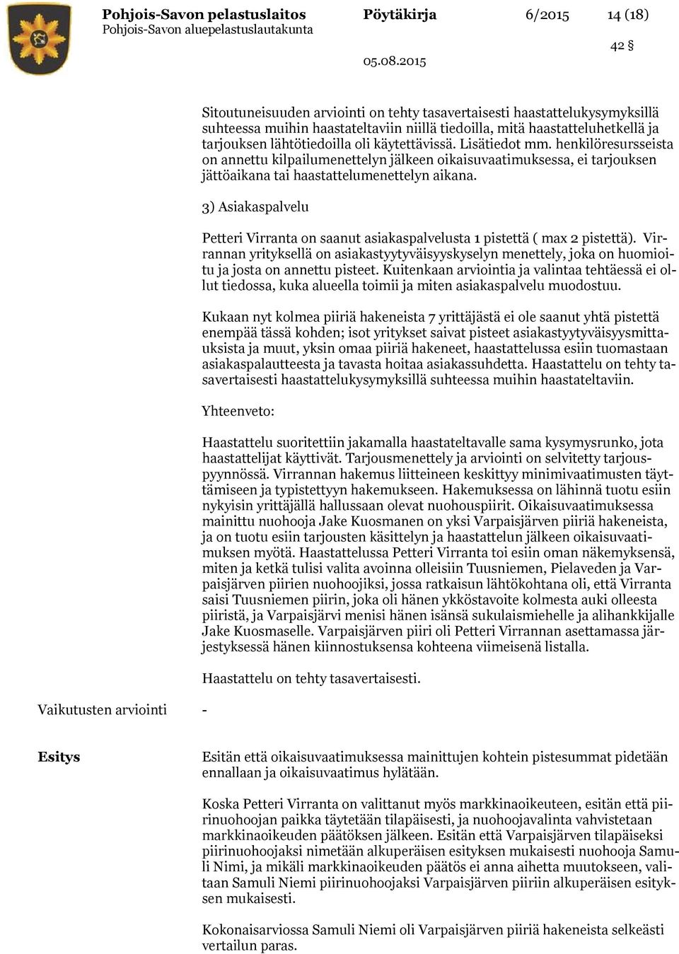 henkilöresursseista on annettu kilpailumenettelyn jälkeen oikaisuvaatimuksessa, ei tarjouksen jättöaikana tai haastattelumenettelyn aikana.