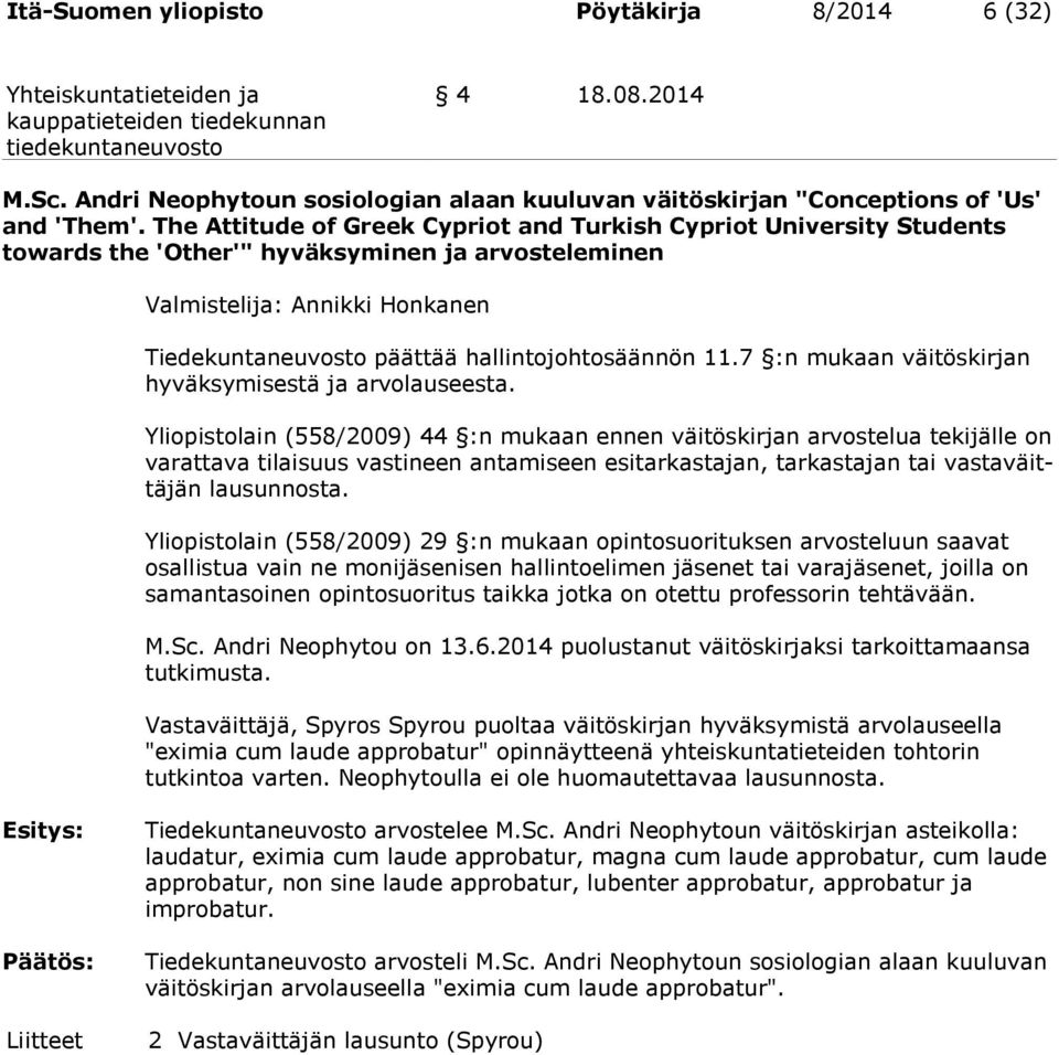 hallintojohtosäännön 11.7 :n mukaan väitöskirjan hyväksymisestä ja arvolauseesta.