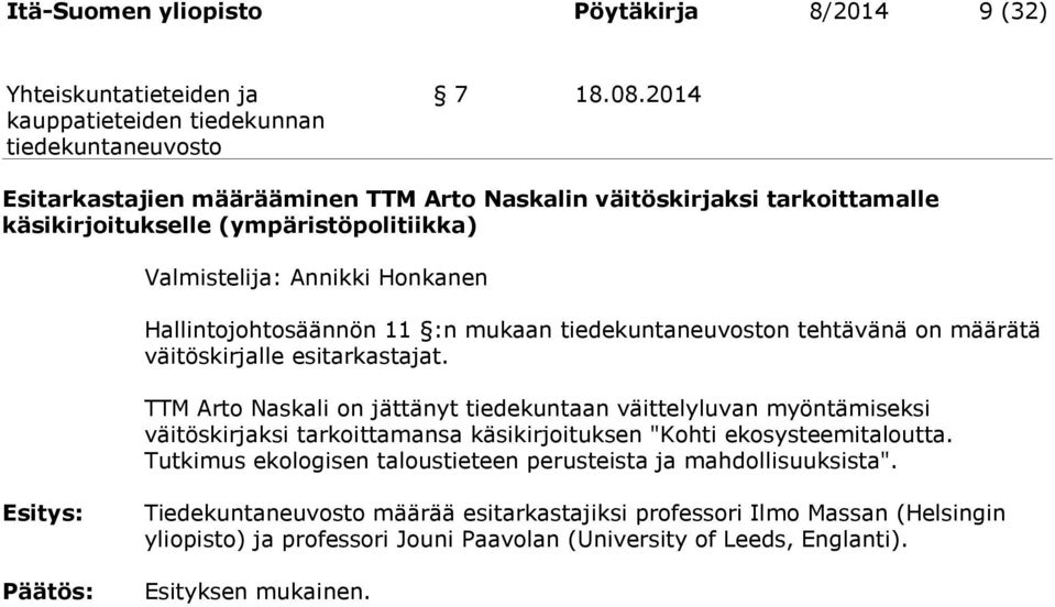 Hallintojohtosäännön 11 :n mukaan n tehtävänä on määrätä väitöskirjalle esitarkastajat.