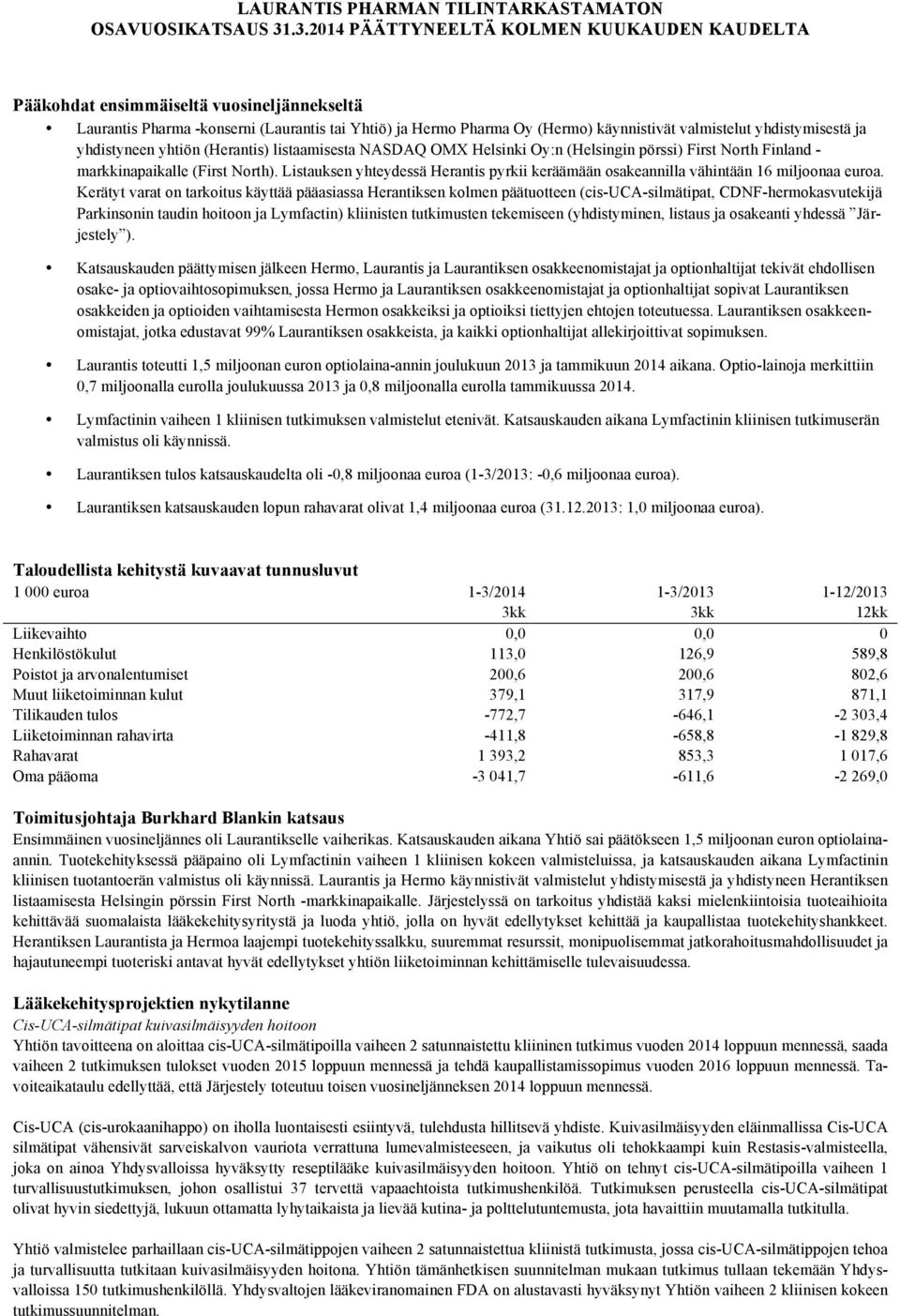 yhdistymisestä ja yhdistyneen yhtiön (Herantis) listaamisesta NASDAQ OMX Helsinki Oy:n (Helsingin pörssi) First North Finland - markkinapaikalle (First North).