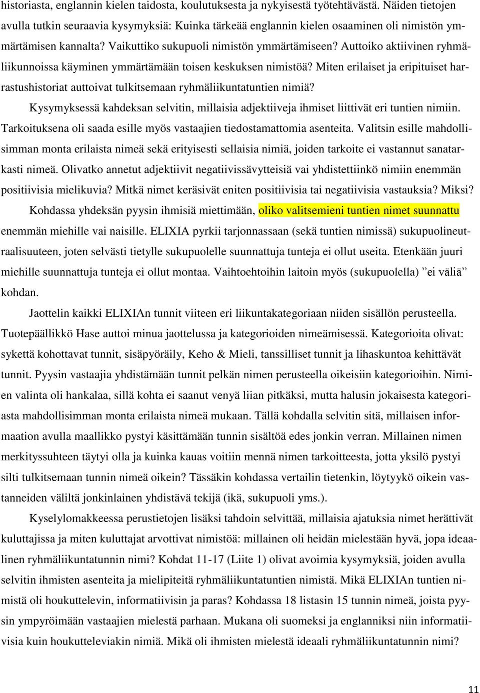 Auttoiko aktiivinen ryhmäliikunnoissa käyminen ymmärtämään toisen keskuksen nimistöä? Miten erilaiset ja eripituiset harrastushistoriat auttoivat tulkitsemaan ryhmäliikuntatuntien nimiä?