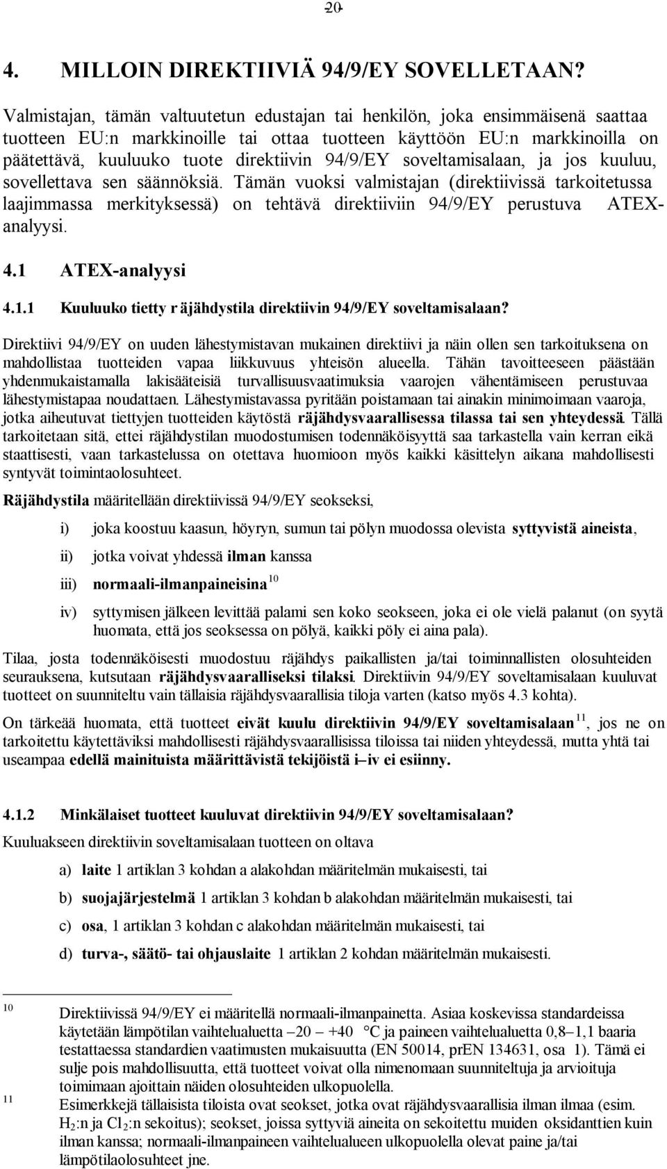 94/9/EY soveltamisalaan, ja jos kuuluu, sovellettava sen säännöksiä.