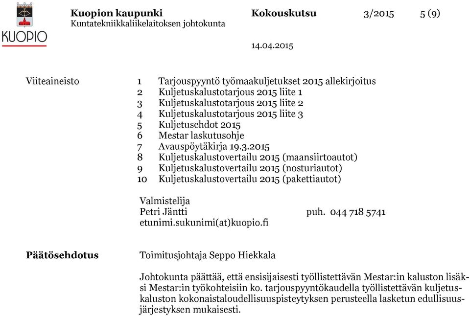 5 Kuljetusehdot 2015 6 Mestar laskutusohje 7 Avauspöytäkirja 19.3.