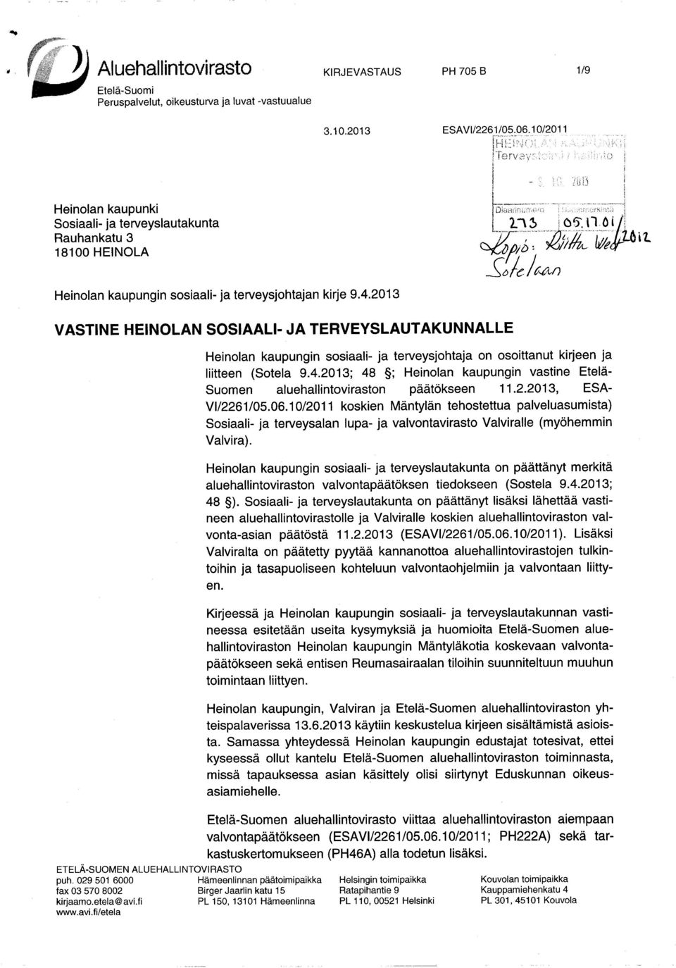 2013 Sote VASTINE HEINOLAN SOSIAALI- JA TERVEYSLAUTAKUNNALLE Heinolan kaupungin sosiaali- ja terveysjohtaja on osoittanut kirjeen ja liitteen (Sotela 9.4.