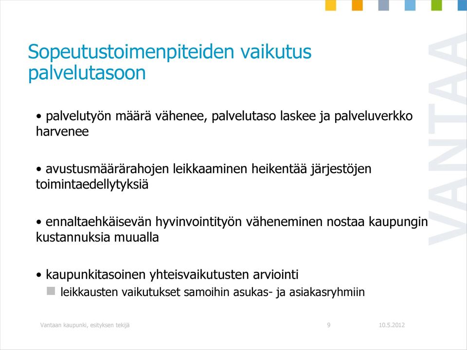 ennaltaehkäisevän hyvinvointityön väheneminen nostaa kaupungin kustannuksia muualla kaupunkitasoinen