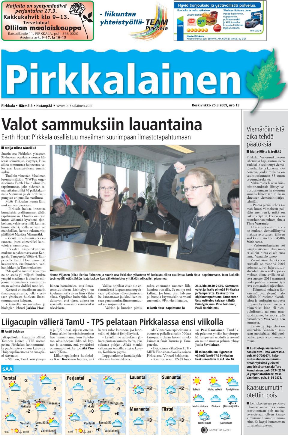 2009, nro 13 Valot sammuksiin lauantaina Earth Hour: Pirkkala osallistuu maailman suurimpaan ilmastotapahtumaan Hanna Viljanen (oik.