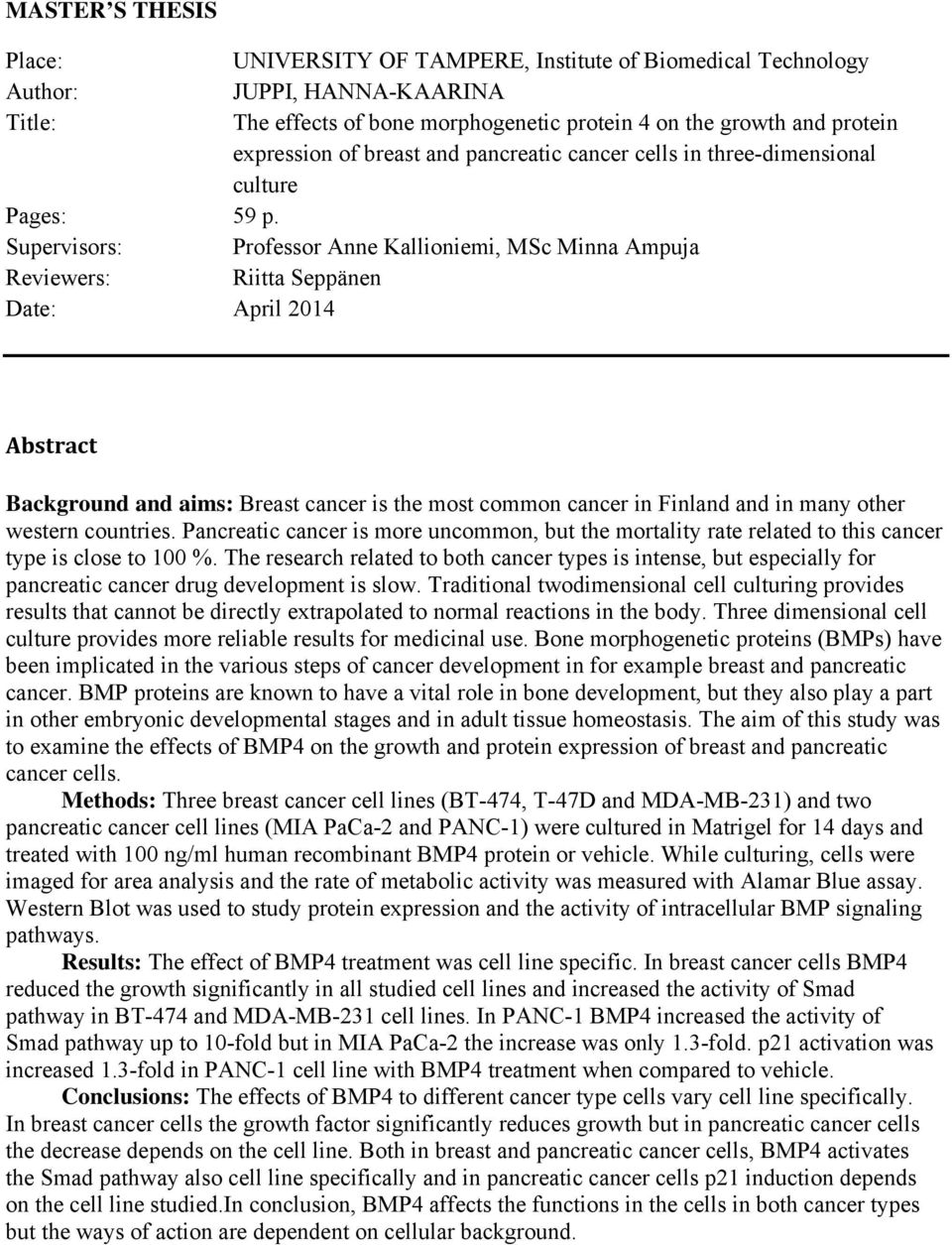 Professor Anne Kallioniemi, MSc Minna Ampuja Riitta Seppänen April 2014 Abstract Background and aims: Breast cancer is the most common cancer in Finland and in many other western countries.