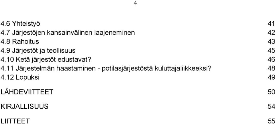 10 Ketä järjestöt edustavat? 46 4.