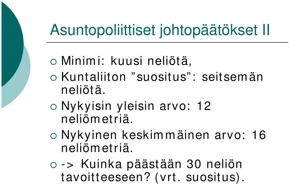 Nykyisin yleisin arvo: 12 neliömetriä.