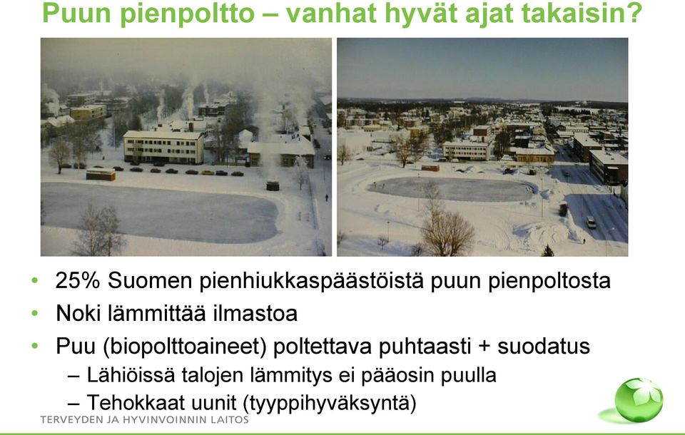 lämmittää ilmastoa Puu (biopolttoaineet) poltettava puhtaasti