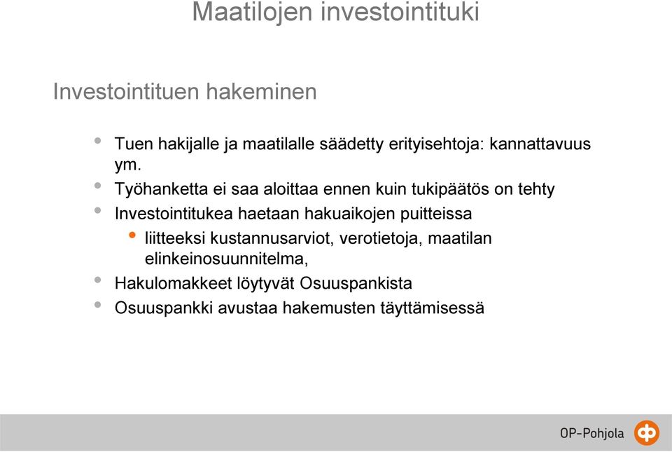 Työhanketta ei saa aloittaa ennen kuin tukipäätös on tehty Investointitukea haetaan hakuaikojen