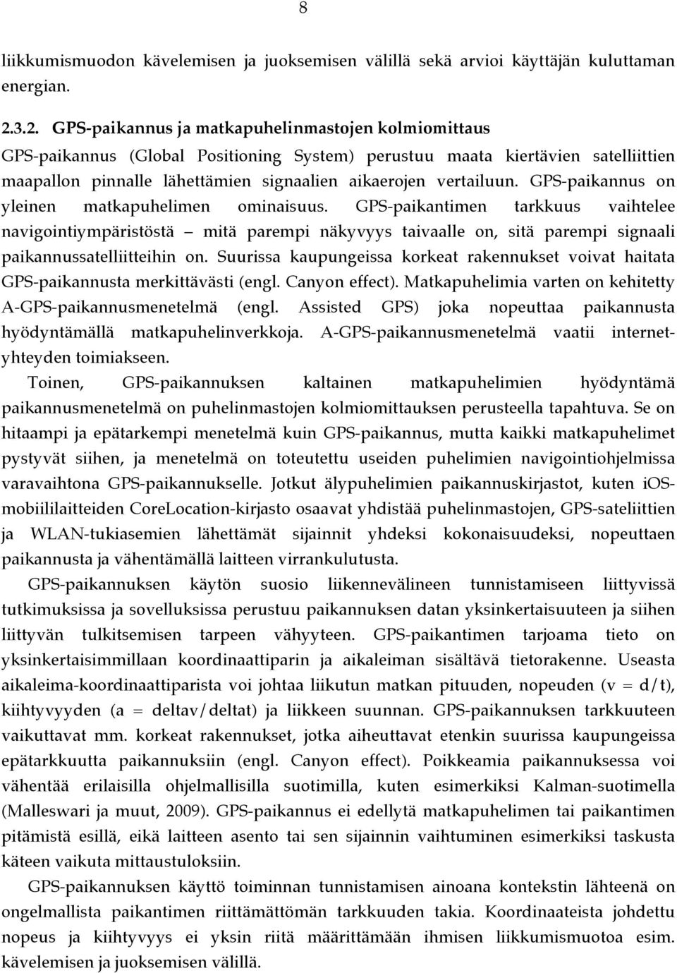 vertailuun. GPS-paikannus on yleinen matkapuhelimen ominaisuus.