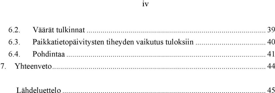 vaikutus tuloksiin... 40 6.4. Pohdintaa.