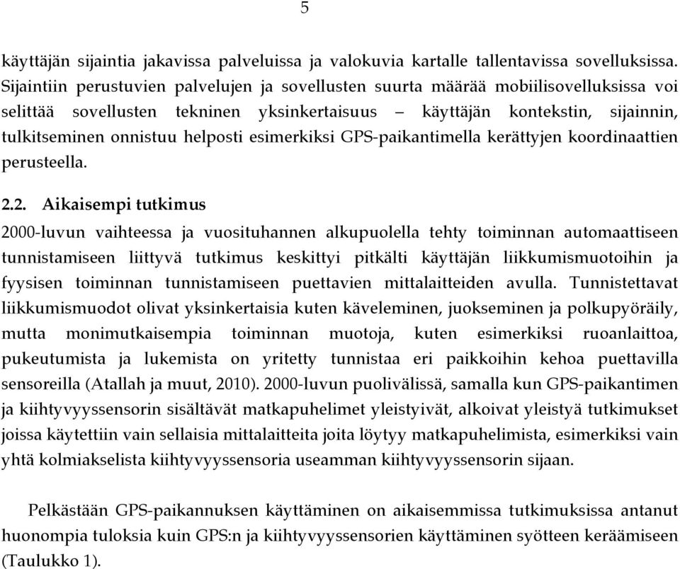 esimerkiksi GPS-paikantimella kerättyjen koordinaattien perusteella. 2.