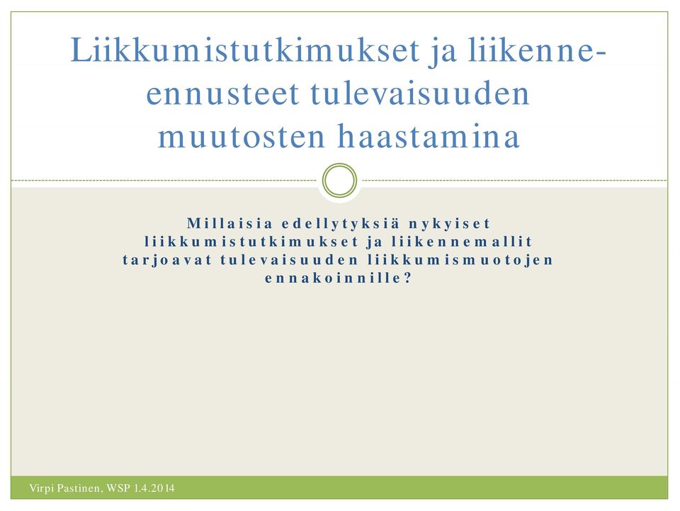 edellytyksiä nykyiset liikkumistutkimukset ja