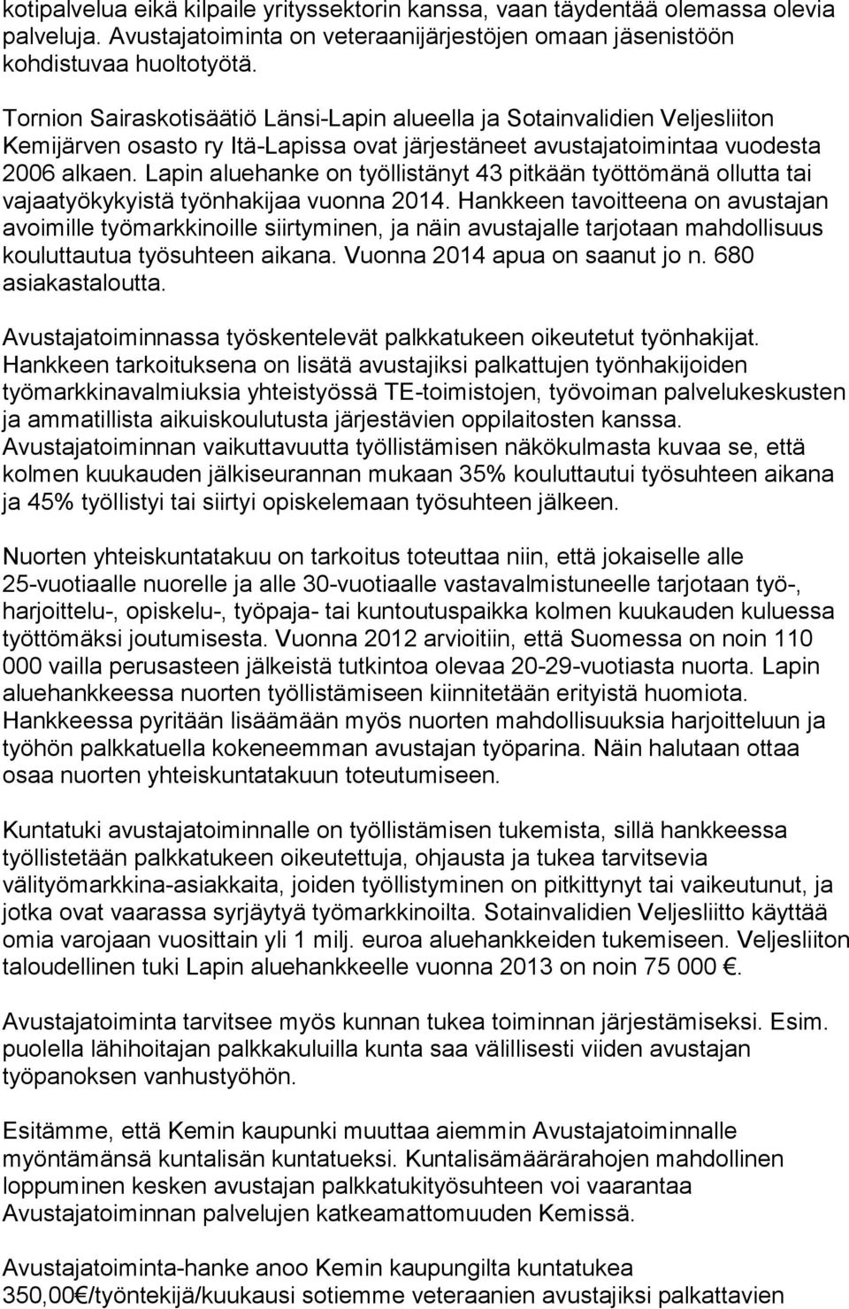 Lapin aluehanke on työllistänyt 43 pitkään työttömänä ollutta tai vajaatyökykyistä työnhakijaa vuonna 2014.